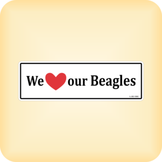We Love our Beagles - 190 x 60mm (7.5" x 2.4")