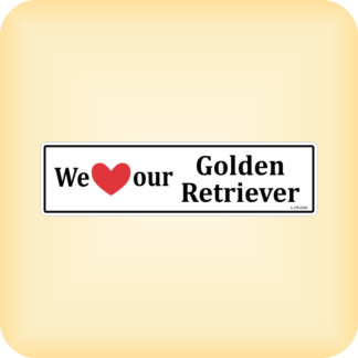 I Love our Golden Retriever - 225 x 60mm (8.9" x 2.4")