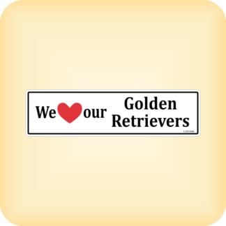 We Love our Golden Retrievers - 225 x 60mm (8.9" x 2.4")